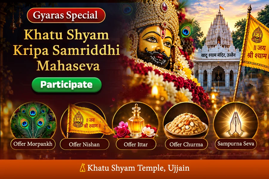 Offer Morpankh, Nishan, Ittar, and Churma on Gyaras to get Baba Shyam’s blessings for relief from Financial troubles and Fulfillment of wishes.